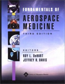 Fundamentals of Aerospace Medicine - Roy L DeHart, Jeffrey R. Davis