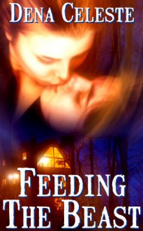 Feeding The Beast - Dena Celeste