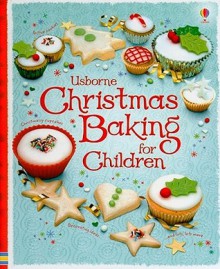 Usborne Christmas Baking for Children (Children's Cooking) - Fiona Patchett, Nancy Leschnikoff