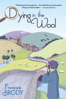 Dying in the Wool - Frances Brody