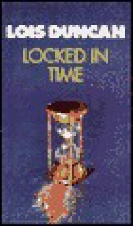 Locked in Time - Lois Duncan