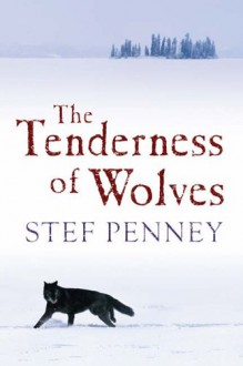 The Tenderness Of Wolves - Stef Penney