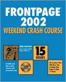 FrontPage 2002 Weekend Crash Course [With CDROM] - Eric Butow