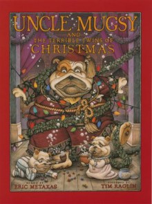 Uncle Mugsy and the Terrible Twins of Christmas - Tim Raglin