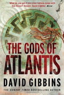 The Gods Of Atlantis - David Gibbins