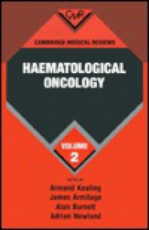 Cambridge Medical Reviews: Haematological Oncology: Volume 2 - Armand Keating, Alan Burnett, James O. Armitage