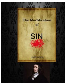 The Mortification of Sin - John Owen