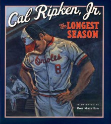 The Longest Season - Cal Ripken Jr., Ron Mazellan