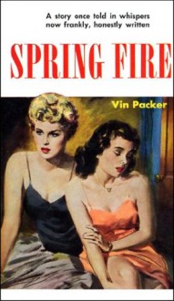 Spring Fire (Lesbian Pulp Fiction) - Vin Packer