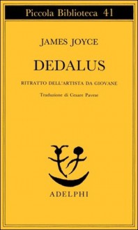 Dedalus. Ritratto dell'artista da giovane - Cesare Pavese, James Joyce