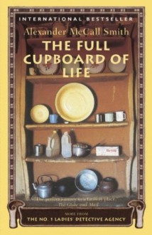 The Full Cupboard of Life (No. 1 Ladies' Detective Agency, #5) - Alexander McCall Smith