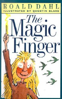 The Magic Finger - Quentin Blake, Roald Dahl