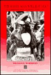 The White Man Will Eat You!: An Anthropologist Among the Imbonggu of New Guinea - William E. Wormsley, George D. Spindler