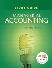 Study Guide with DemoDocs for Managerial Accounting and MAL 12 month Access Code Package - Jeffrey Waybright, Florence McGovern