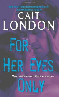 For Her Eyes Only (Psychic Triplet Trilogy, #3) - Cait London