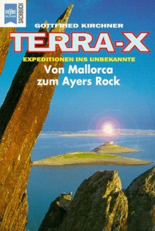 Terra X. Von Mallorca zum Ayers Rock - Gottfried Kirchner