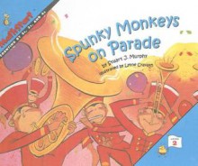 Spunky Monkeys on Parade - Stuart J. Murphy, Lynne Cravath