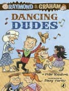 Raymond and Graham: Dancing Dudes: Dancing Dudes - Mike Knudson