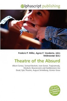 Theatre of the Absurd - Agnes F. Vandome, John McBrewster, Sam B Miller II