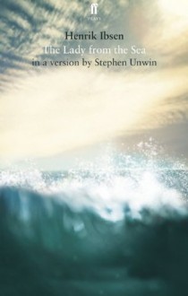 The Lady from the Sea - Stephen Unwin, Henrik Ibsen