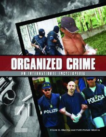 Organized Crime: From Trafficking To Terrorism - Frank G. Shanty, Patit Paban Mishra, James D. Ciment