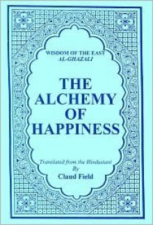 The Alchemy of Happiness - Abu Hamid al-Ghazali