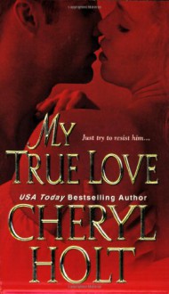 My True Love - Cheryl Holt