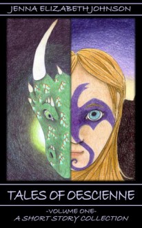 Tales of Oescienne - A Short Story Collection - Volume One - Jenna Elizabeth Johnson