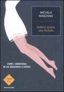 Volevo essere una farfalla - Michela Marzano