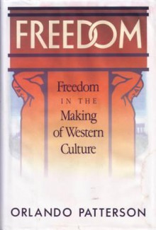 Freedom in the Making of Western Culture - Orlando Patterson