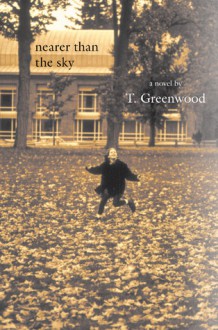 Nearer Than the Sky - T. Greenwood