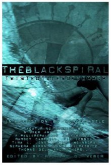 The Black Spiral: Twisted Tales of Terror - Richard D. Weber, F. Paul Wilson, Mort Castle