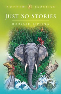 Just So Stories - Rudyard Kipling