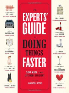 The Experts' Guide to Doing Things Faster: 100 Ways to Make Life More Efficient - Samantha Ettus