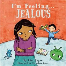 I'm Feeling Jealous. by Lisa Regan - Lisa Regan