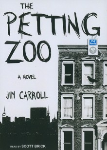 The Petting Zoo: A Novel - Scott Brick, Jim Carroll