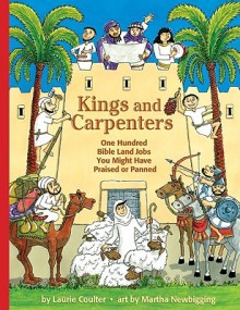 Kings and Carpenters: One Hundred Bible Land Jobs You Might Have Praised or Panned - Laurie Coulter, Mary Newbigging