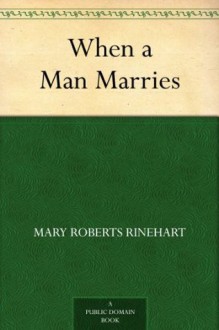 When a Man Marries (免费公版书) - Mary Roberts Rinehart