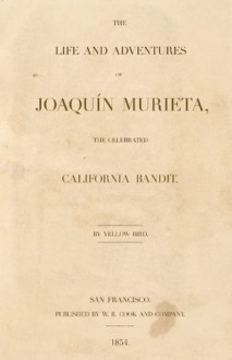 Joaquín Murieta, The Celebrated California Bandit - AKA Yellow Bird, John Rollin Ridge, Paul Reilly