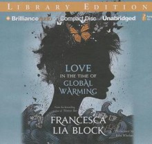 Love in the Time of Global Warming - Francesca Lia Block