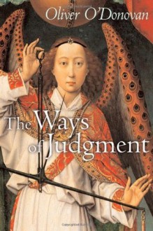 The Ways of Judgement (Bampton Lectures) - Oliver O'Donovan