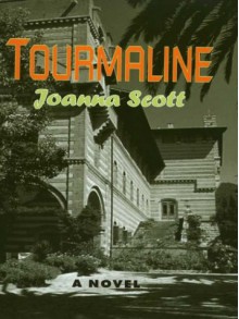 Tourmaline - Joanna Scott