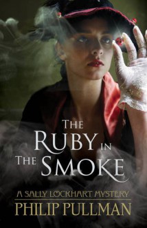 The Ruby in the Smoke - Philip Pullman