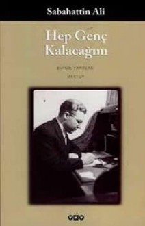 Hep Genç Kalacağım - Sabahattin Ali