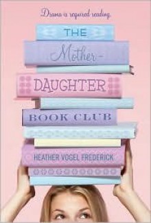 The Mother Daughter Book Club - Heather Vogel Frederick