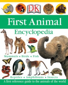 First Animal Encyclopedia - Penelope Arlon