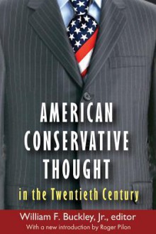 American Conservative Thought in the Twentieth Century - William F. Buckley Jr., Roger Pilon