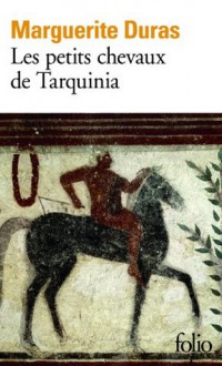 Les Petits chevaux de Tarquinia (Folio) (French Edition) - Marguerite Duras