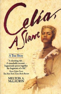 Celia, A Slave - Melton A. McLaurin