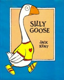 Silly Goose - Jack Kent